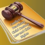 Conflict in Practicing Child Custody Law and Child Rights